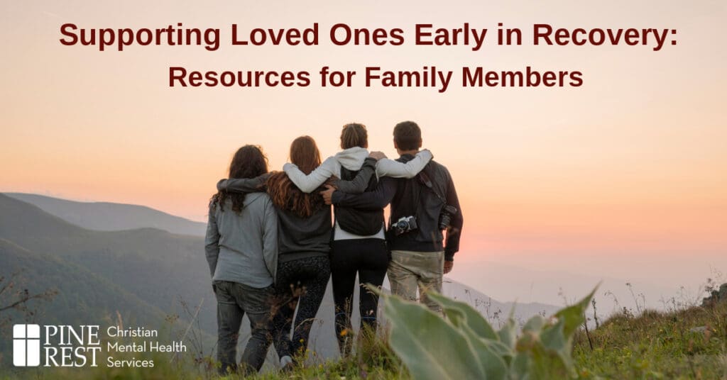 BLOG Supporting Loved Ones In Recovery Rearview of a family standing together at the top of a hill watching the sunset.